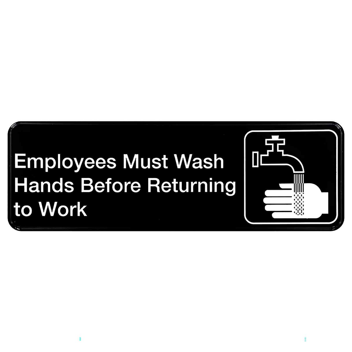 TableCraft 394530 black rectangular sign with white text reading Employees Must Wash Hands Before Returning to Work and hand washing icon