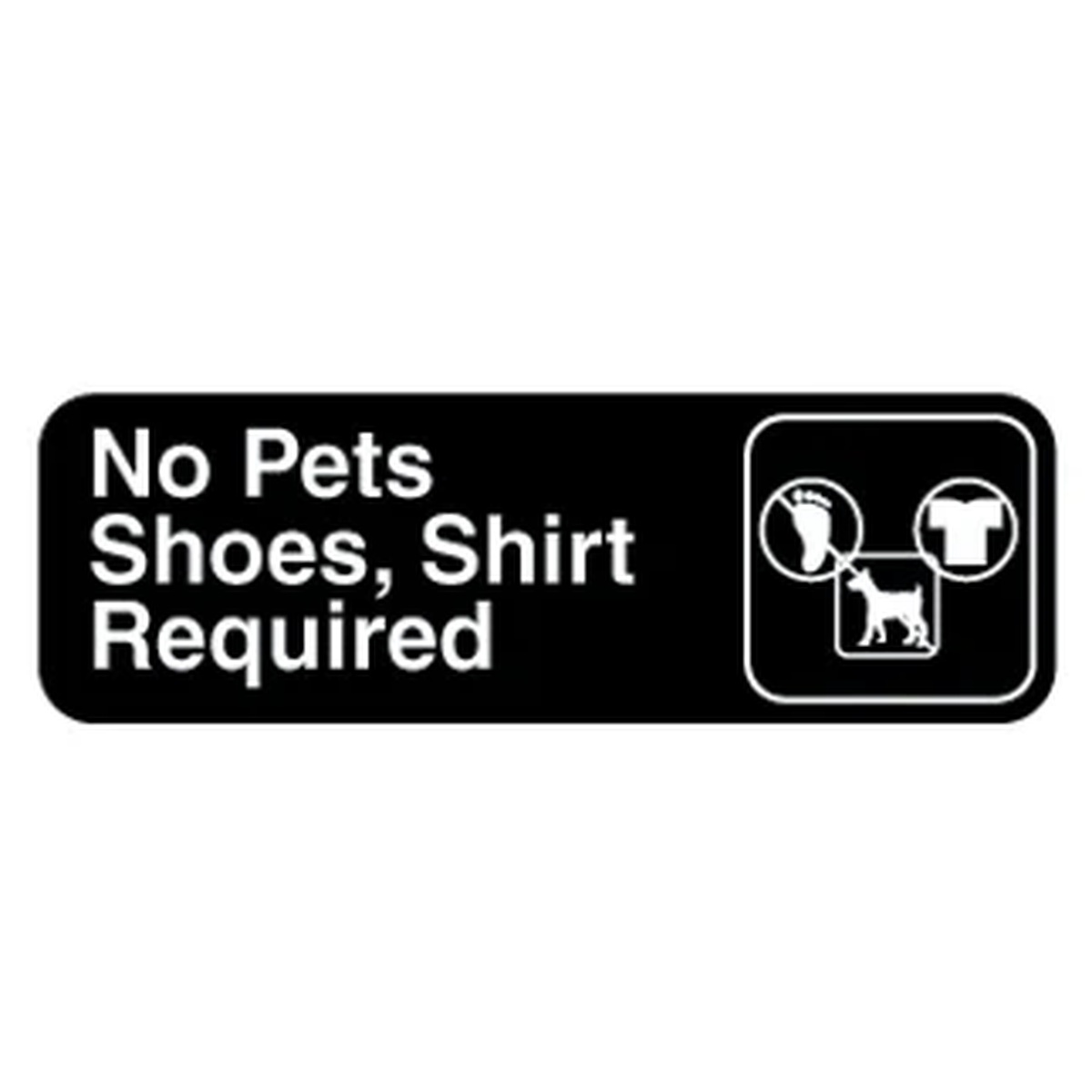 Vollrath 4523 No Pets Shoes Shirt Required black and white rectangular compliance sign with accompanying symbols