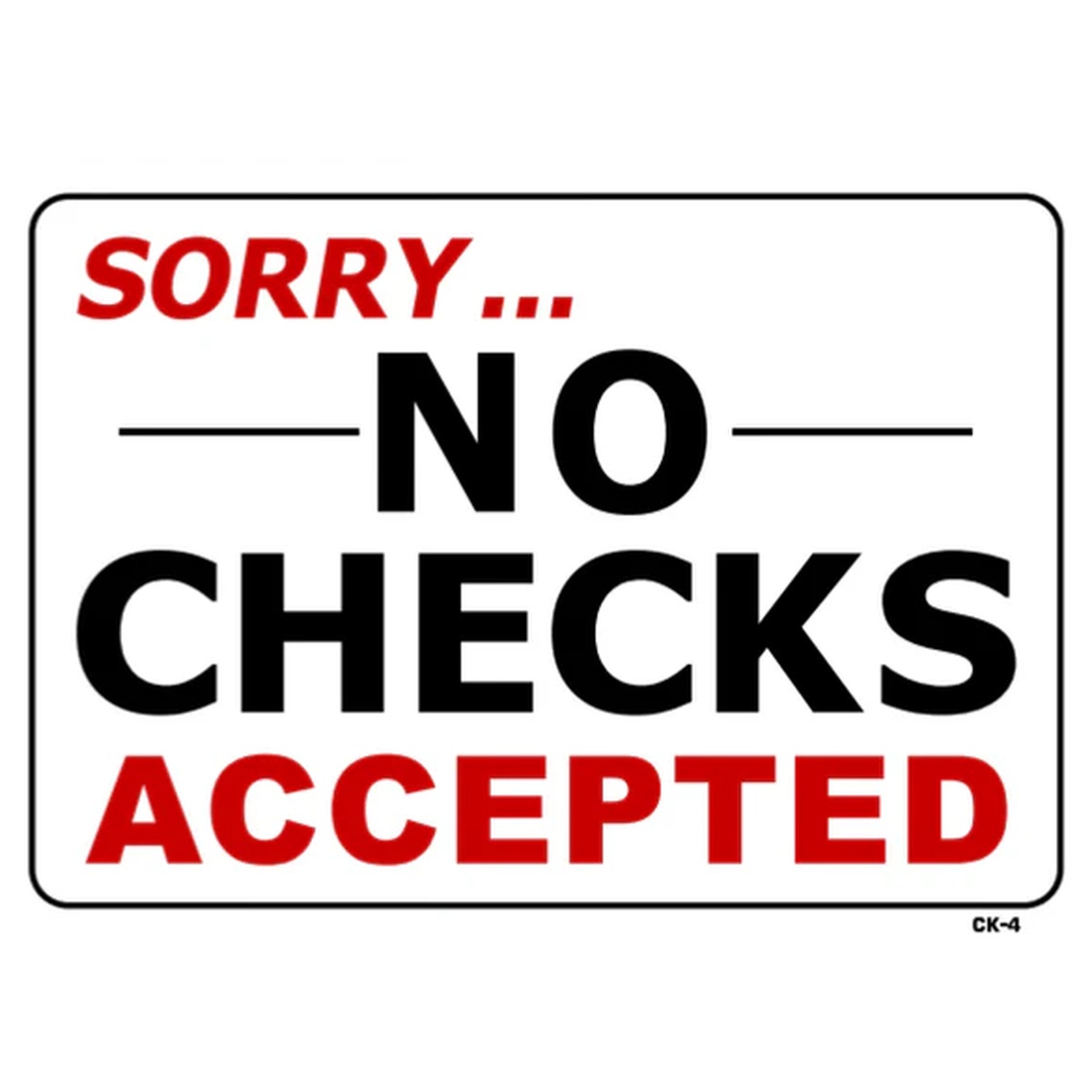 T&J Signs CK-4 Sorry No Checks Accepted sign, 10x14 inches, bold black and red text on white background