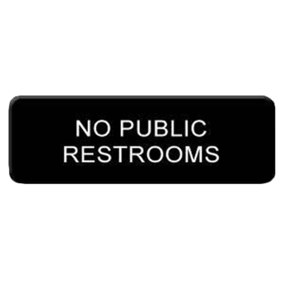 Thunder Group PLIS9335BK black sign with white NO PUBLIC RESTROOMS text, 9 inch by 3 inch self-adhesive